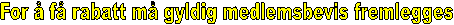 For  f rabatt m gyldig medlemsbevis fremlegges